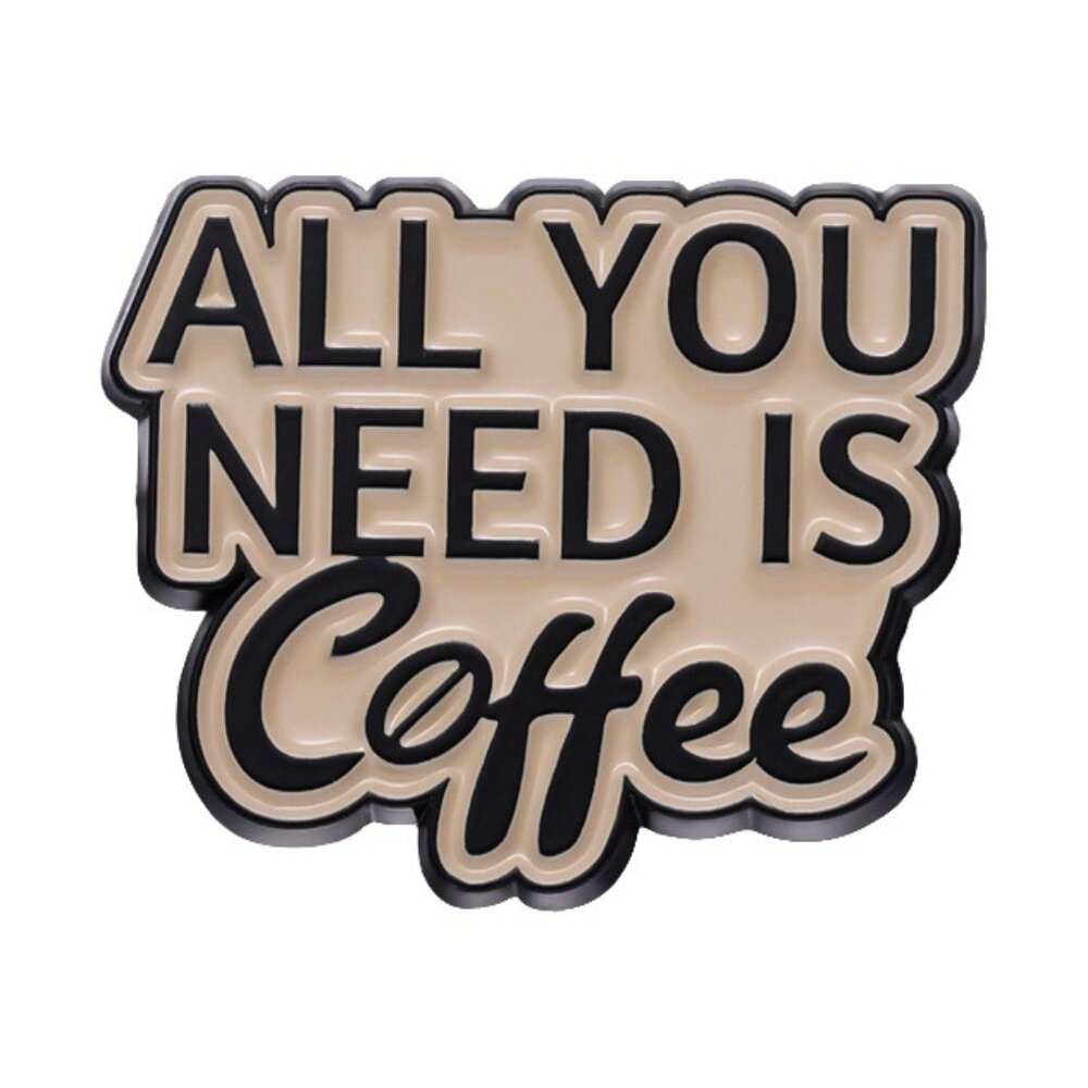 All You Need Is Coffee Enamel Pin – Coffee Lover Accessory